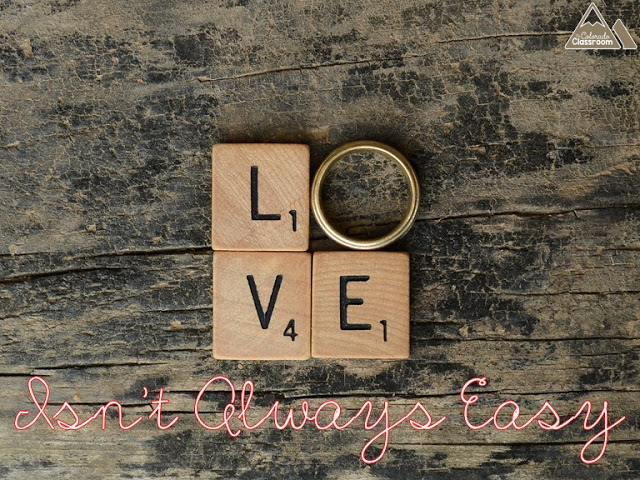 Love Isn't Always Easy - Learning How to Love Even When It's Hard